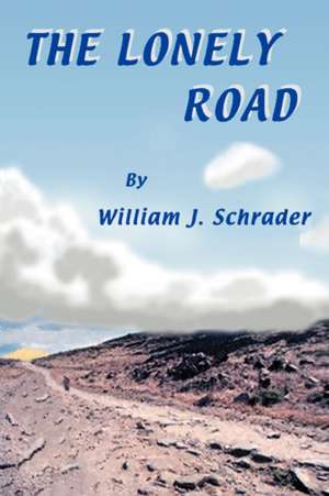 The Lonely Road de William J. Schrader