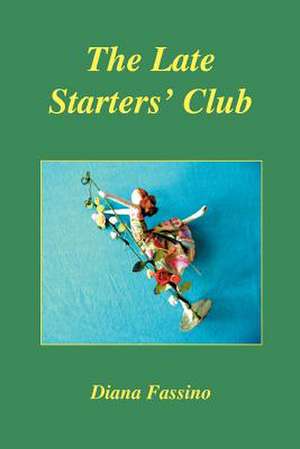 The Late Starters' Club de Diana Fassino