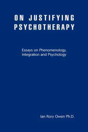 On Justifying Psychotherapy de Ian Rory Owen