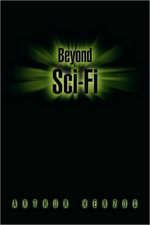 Beyond Sci-Fi de Arthur Herzog