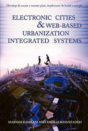 Electronic Cities & Web-Based Urbanization Integrated Systems de Maryam Kamrani