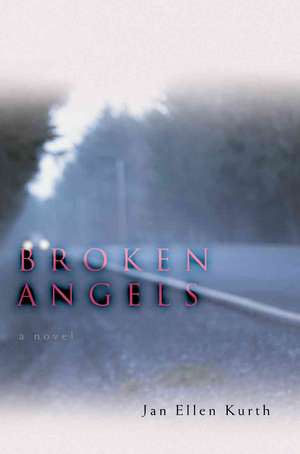 Broken Angels de Jan Ellen Kurth