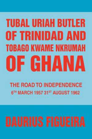 Tubal Uriah Butler of Trinidad and Tobago Kwame Nkrumah of Ghana de Daurius Figueira