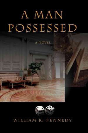 A Man Possessed de William R. Kennedy