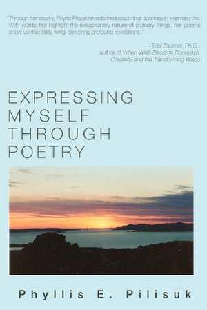 Expressing Myself Through Poetry de Phyllis E. Pilisuk