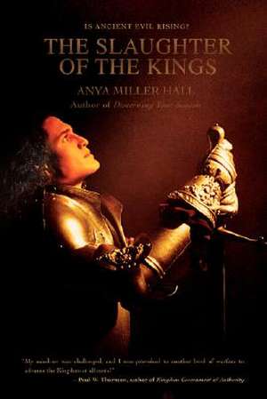 The Slaughter of the Kings de Anya Miller Hall