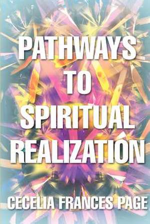 Pathways to Spiritual Realization de Cecelia Frances Page