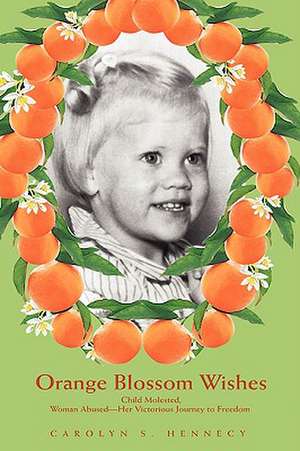 Orange Blossom Wishes de Carolyn S. Hennecy