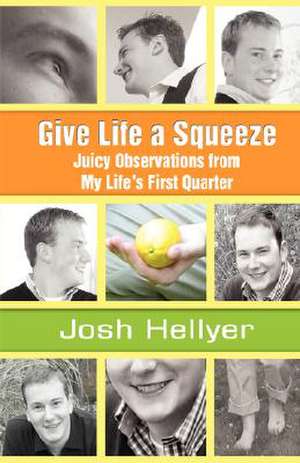 Give Life a Squeeze de Josh Hellyer