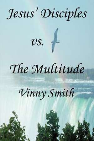 Jesus' Disciples vs. the Multitude de Vinny Smith