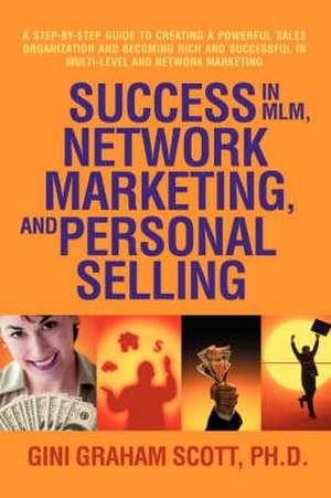 Success in MLM, Network Marketing, and Personal Selling de Gini Graham Scott