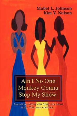 Ain't No One Monkey Gonna Stop My Show de Mabel L. Johnson