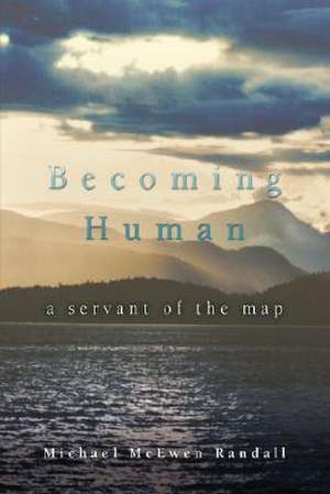 Becoming Human de Michael McEwen Randall