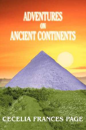 Adventures on Ancient Continents de Cecelia Frances Page