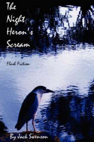 The Night Heron's Scream de Jack Swenson