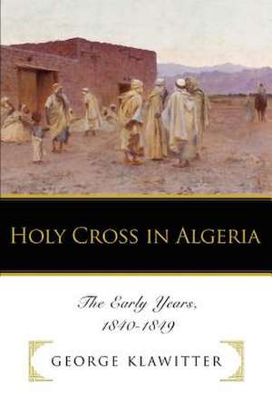 Holy Cross in Algeria de George Klawitter