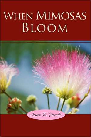 When Mimosas Bloom de Susan H. Lincoln