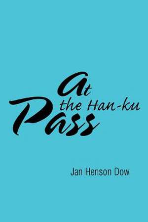 At the Han-Ku Pass de Jan Henson Dow