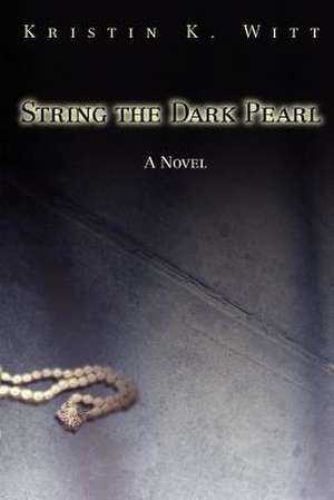 String the Dark Pearl de Kristin K. Witt