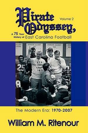 Pirate Odyssey, a 75 Year History of East Carolina Football Volume 2 de William M. Ritenour