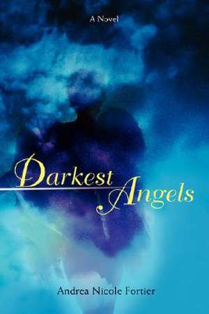 Darkest Angels de Andrea Nicole Fortier