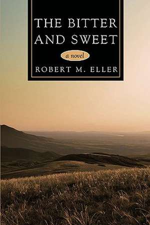 The Bitter and Sweet de Robert Eller