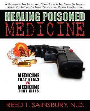 Healing Poisoned Medicine de N. D. Reed T. Sainsbury