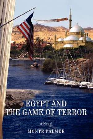 Egypt and the Game of Terror de Monte Palmer