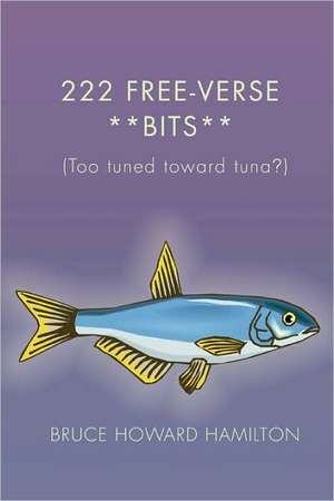 222 Free-Verse **Bits** de Bruce Howard Hamilton