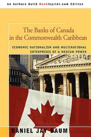 The Banks of Canada in the Commonwealth Caribbean de Daniel J. Baum