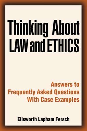 Thinking about Law and Ethics de Ellsworth L. Fersch