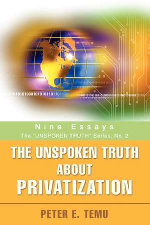 The Unspoken Truth about Privatization de Peter E. Temu