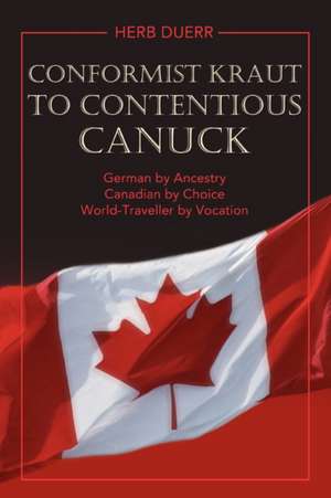 Conformist Kraut to Contentious Canuck de Herb Duerr