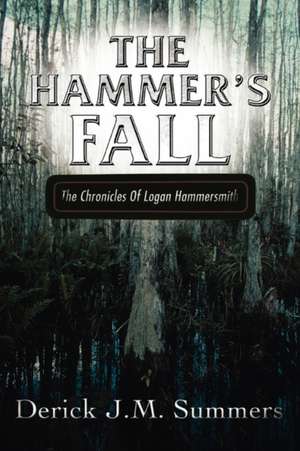 The Hammer's Fall de Derick J. Summers