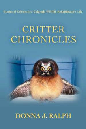 Critter Chronicles de Donna J. Ralph