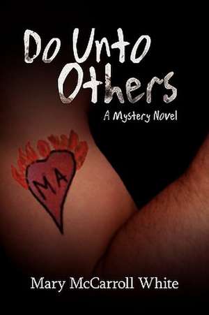 Do Unto Others de Mary McCarroll White