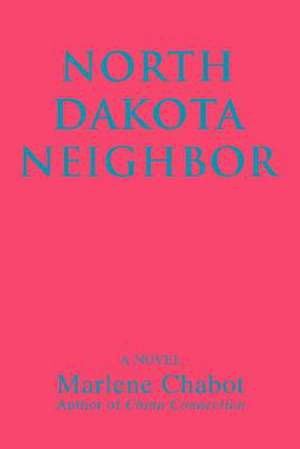 North Dakota Neighbor de Marlene Chabot