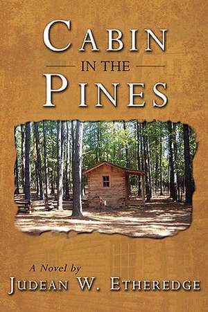 Cabin in the Pines de Judean W. Etheredge