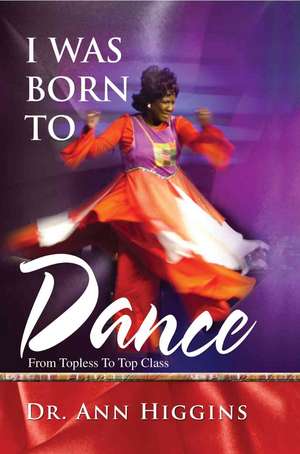 I Was Born to Dance de Ann Higgins