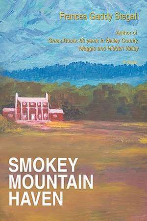 Smokey Mountain Haven de Frances Gaddy Stegall