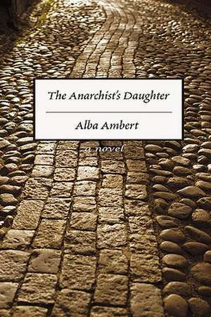 The Anarchist's Daughter de Alba Ambert