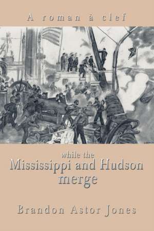 While the Mississippi and Hudson Merge de Brandon Astor Jones