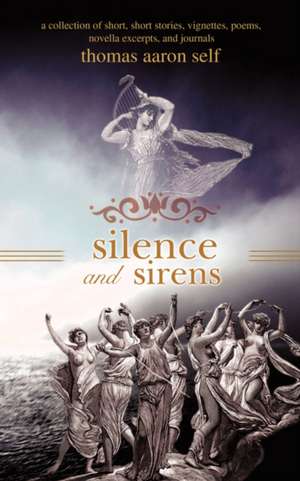 Silence and Sirens de Thomas Aaron Self