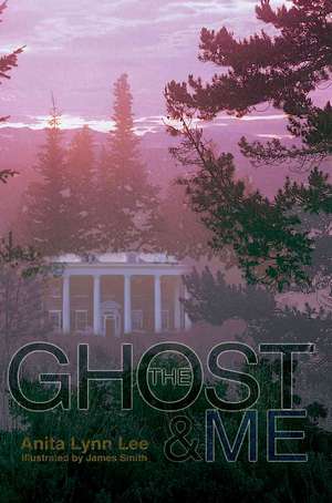 The Ghost and Me de Anita Lynn Lee