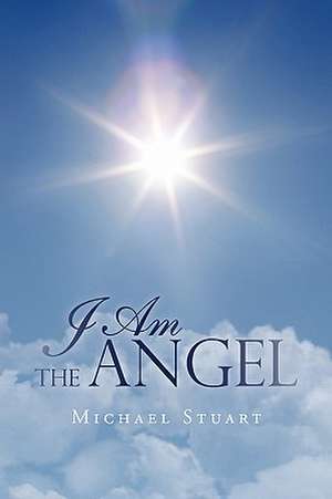 I Am the Angel de Michael Stuart