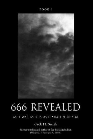 666 Revealed de Jack H. Smith