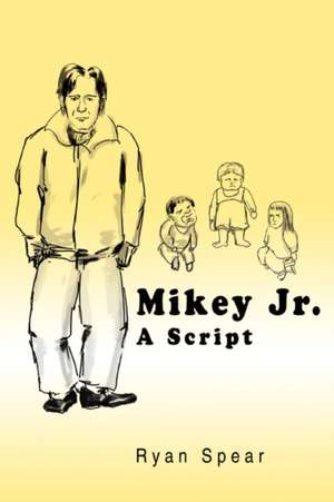 Mikey Jr. de Ryan Spear