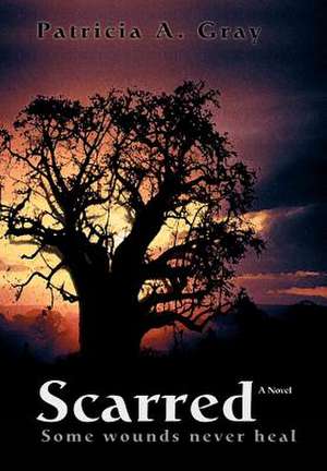 Scarred de Patricia a. Gray