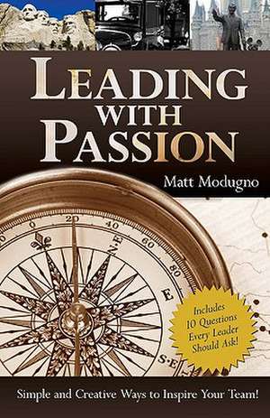 Leading with Passion de Matt Modugno