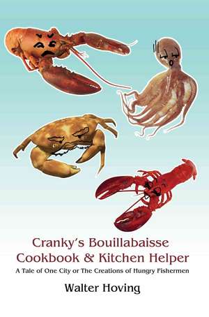 Cranky's Bouillabaisse Cookbook & Kitchen Helper de Walter Hoving